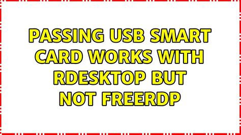 rdesktop smart card example|Passing USB smart card works with rdesktop but not freerdp.